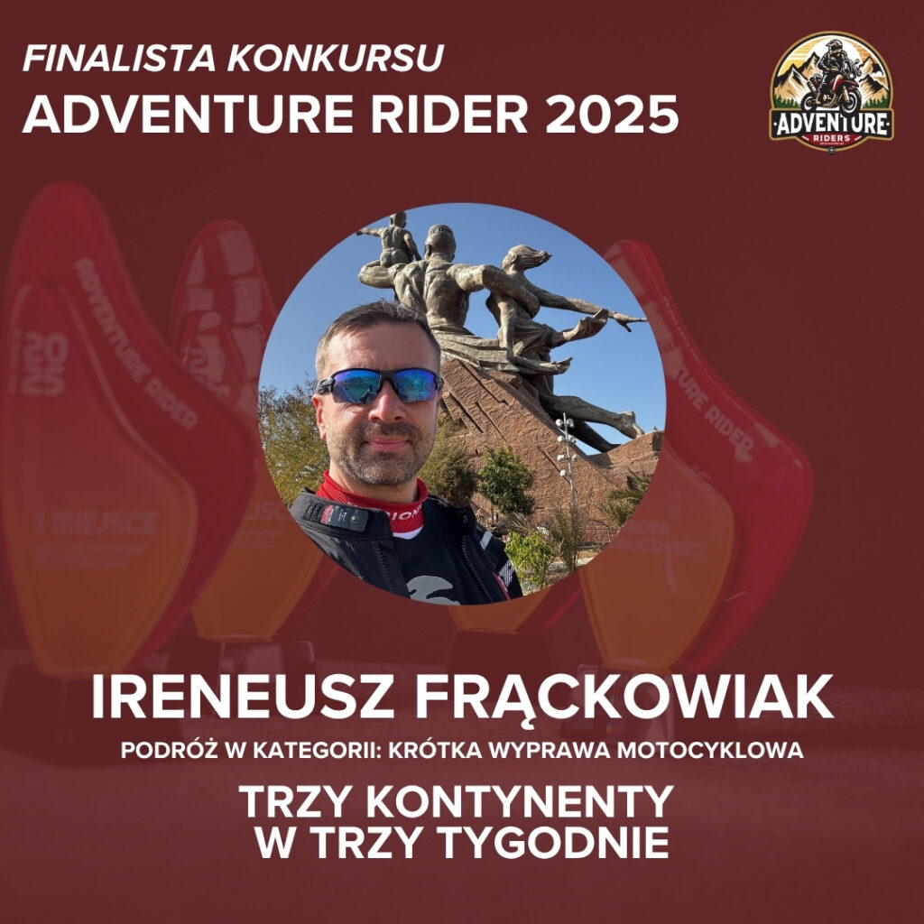 Finalista: Trzy Kontynenty w Trzy Tygodnie (Ireneusz Frąckowiak) | Krótka Wyprawa Motocyklowa 3